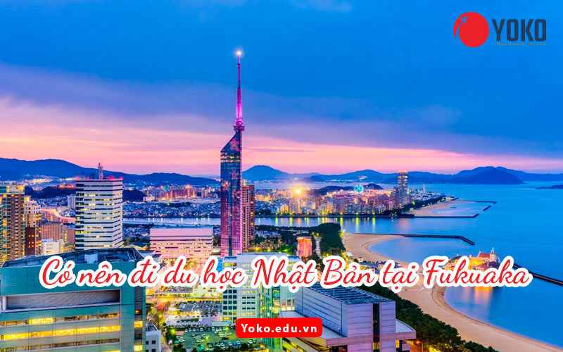 co-nen-di-du-hoc-nhat-ban-tai-fukuoka