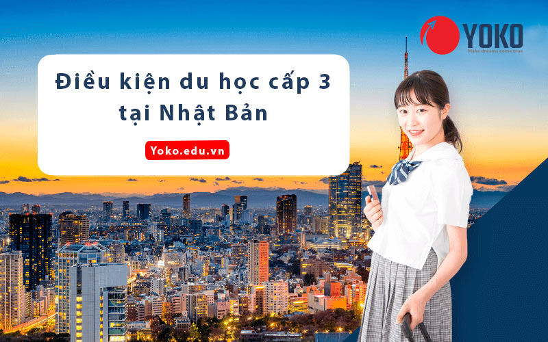 dieu-kien-du-hoc-cap-3-tai-nhat-ban