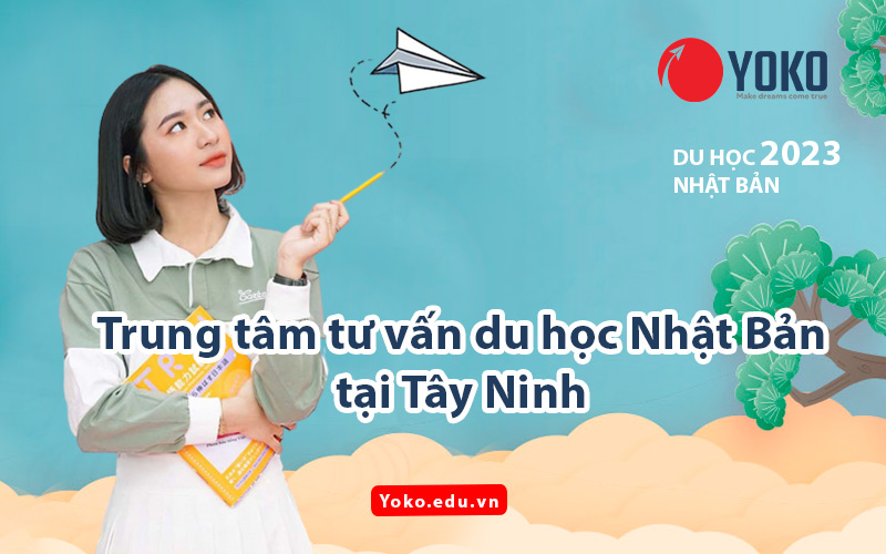 trung-tam-tu-van-du-hoc-nhat-ban-tai-tay-ninh