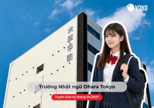 Trường Nhật Ngữ Ohara Tokyo tuyển sinh kỳ tháng 04/2027