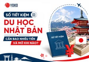 Sổ tiết kiệm du học Nhật Bản cần bao nhiêu tiền và mở khi nào?